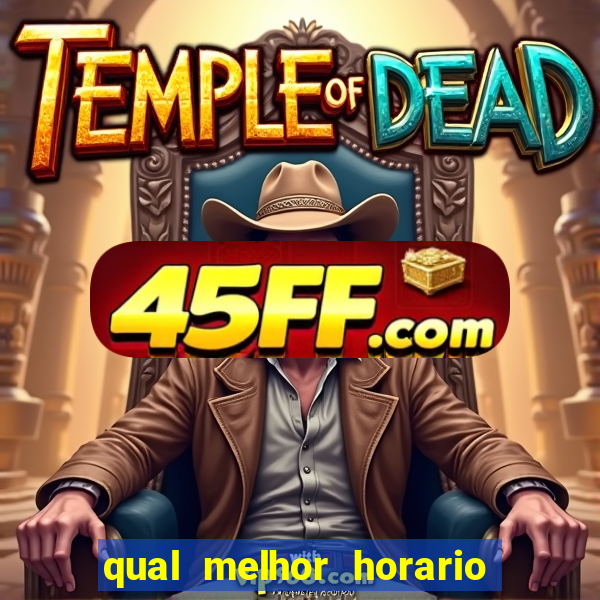 qual melhor horario para jogar pixbet